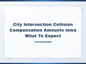 Iowa City Intersection Accident Compensation: What to Expect