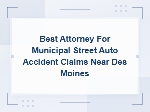 Des Moines Car Accident Compensation Attorney