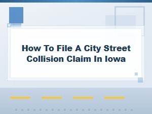Filing a City Street Collision Claim in Iowa