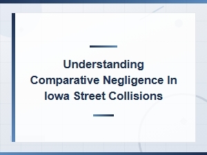 Comparative Negligence in Iowa Street Collisions