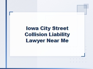 Iowa City Street Collision Liability Lawyer
